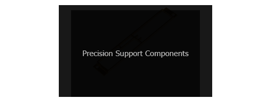 Precision Support Components