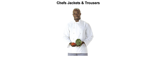 Chefs Jackets & Trousers