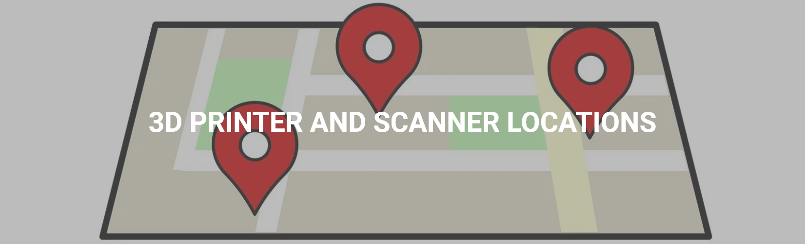 3D Printer & Scanner Locations