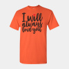 V002 I Will Always Love You T-Shirt