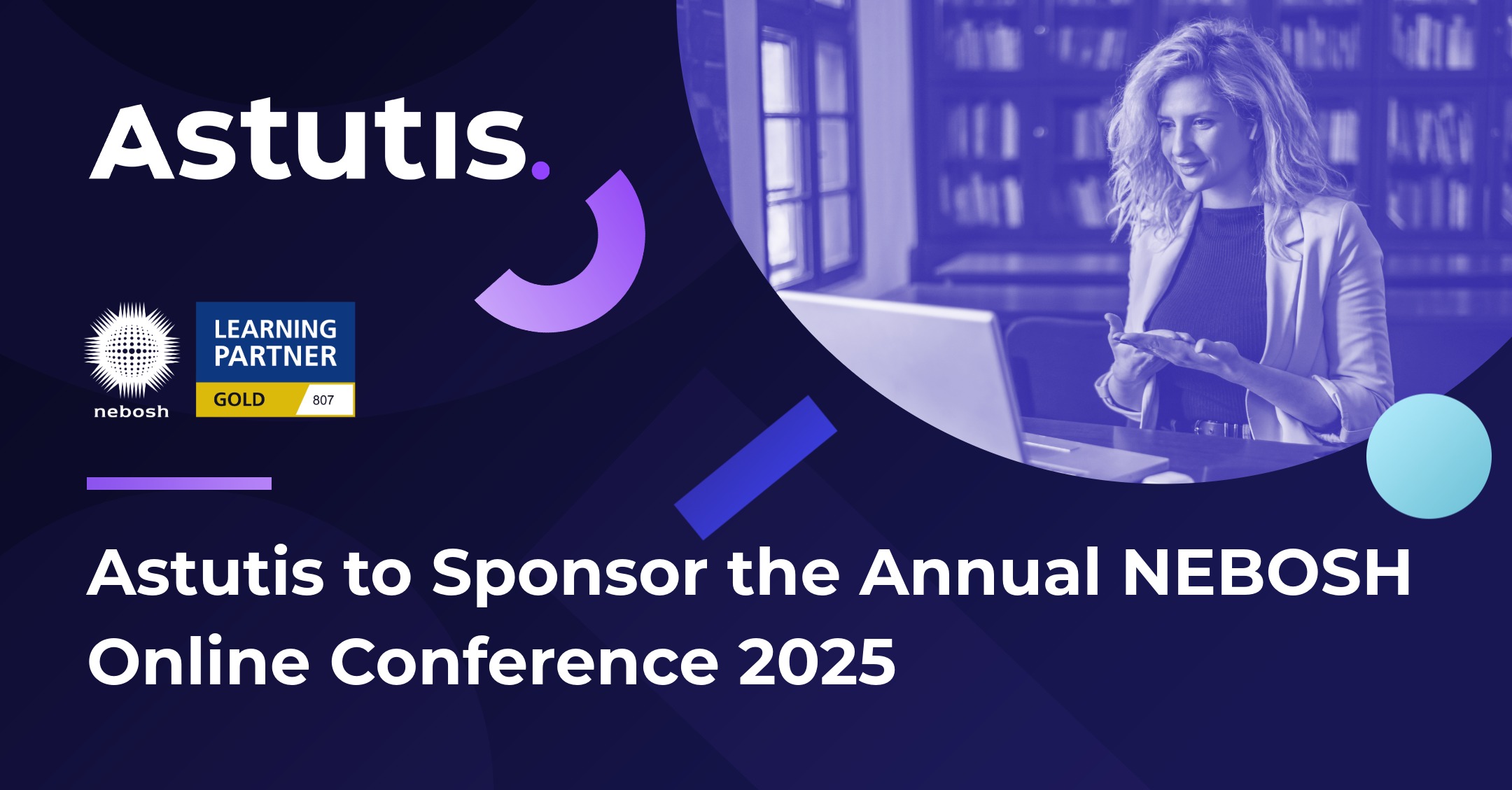 Astutis to Sponsor the Annual NEBOSH Online Conference 2025