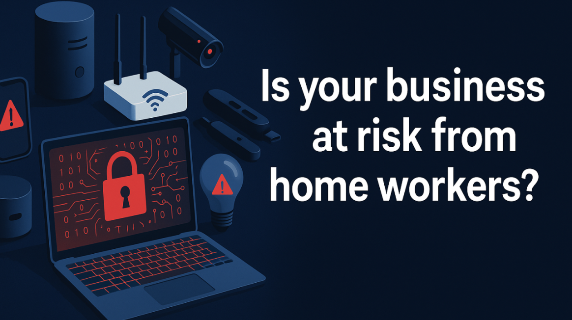 Is Your Business at Risk from Home Workers?