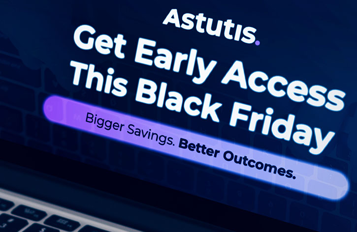 Astutis Announces Early Access to Black Friday Sale - Bigger Savings, Better Outcomes