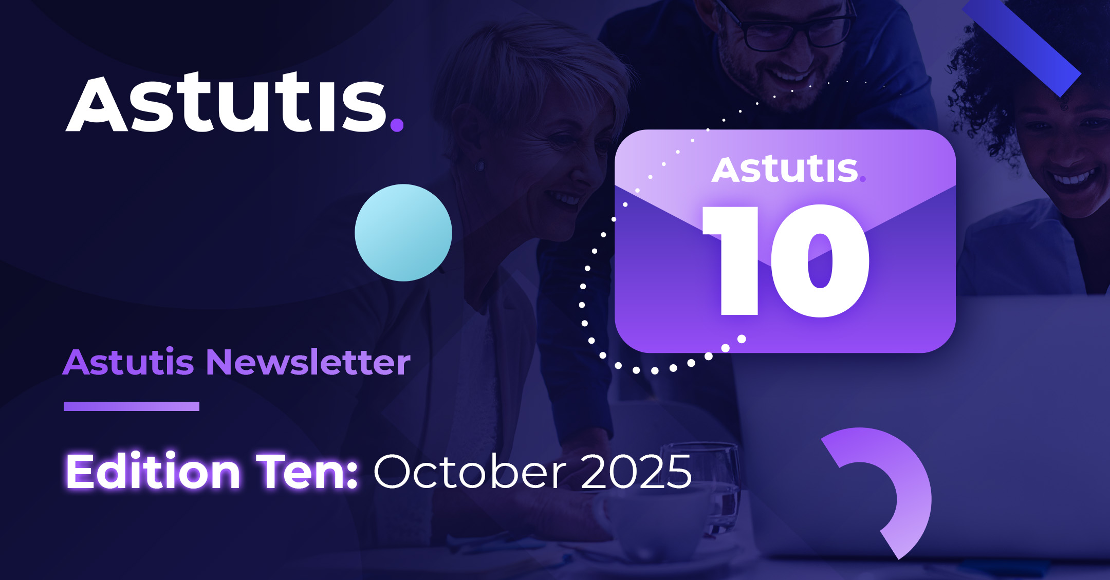 Astutis Newsletter | Edition Ten