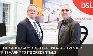 The cable lab adds the BSI ROHS trusted kitemark to its credentials