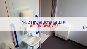 Are LST Radiators suitable for Wet Environments?