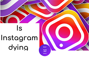 Is Instagram dying out?