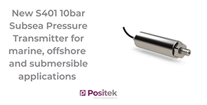 Positek launch new subsea pressure transmitter for marine, offshore and submersible applications