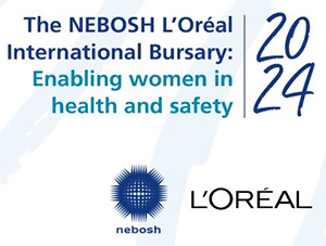 NEBOSH and L&rsquo;OREAL ~ International Women&rsquo;s Health and Safety Bursary 2024 