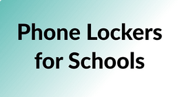 Mobile Phone Lockers for Schools | Secure & Cost Effective Storage