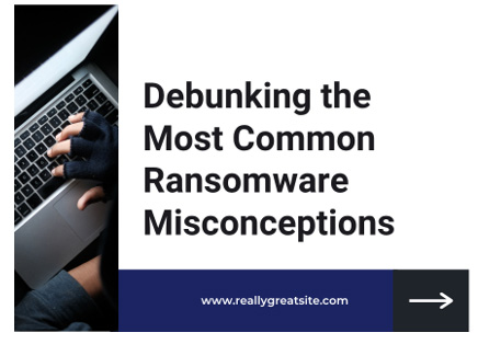 Debunking the Most Common Ransomware Misconceptions